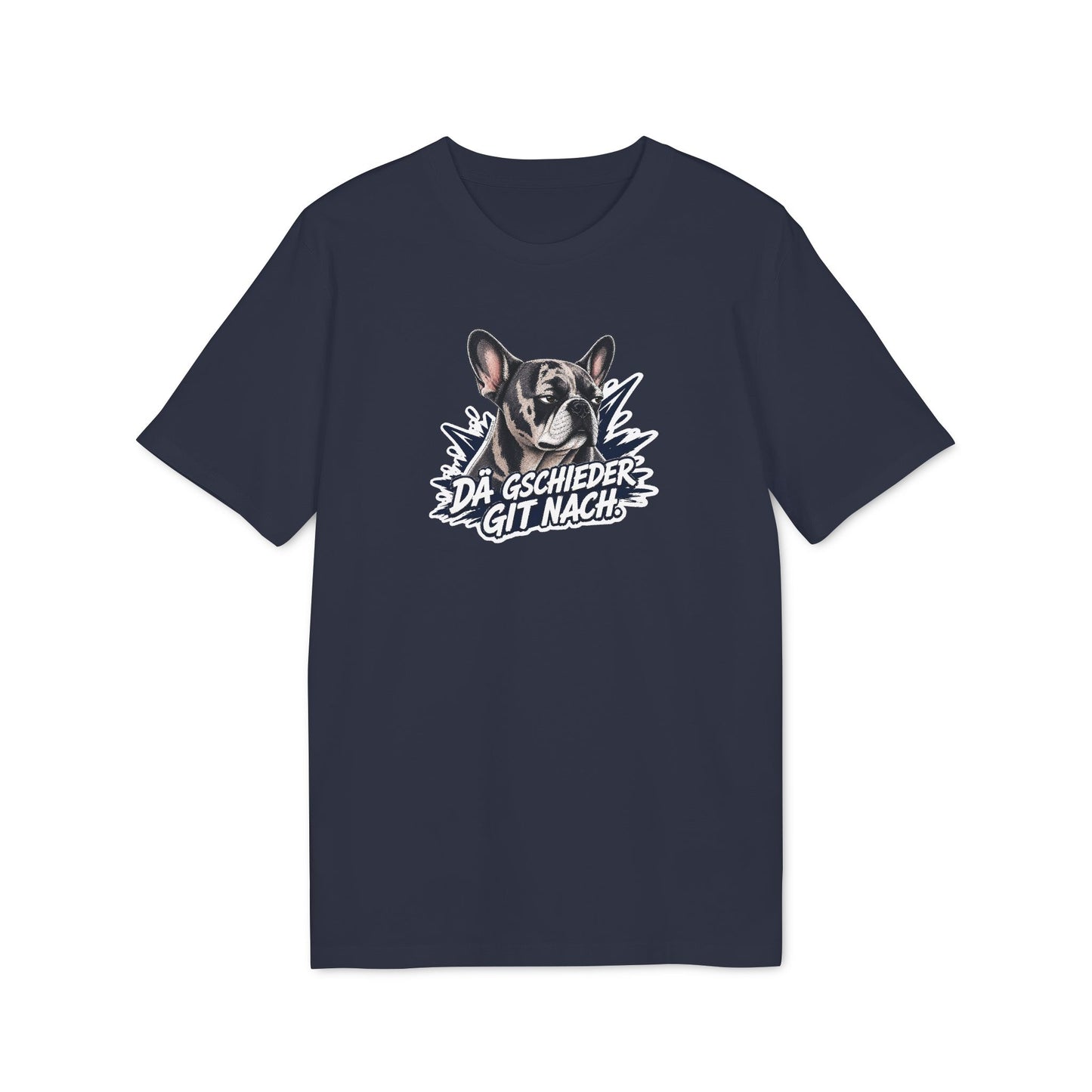 Dä Gschieder git nach – Swiss Frenchie Shirt