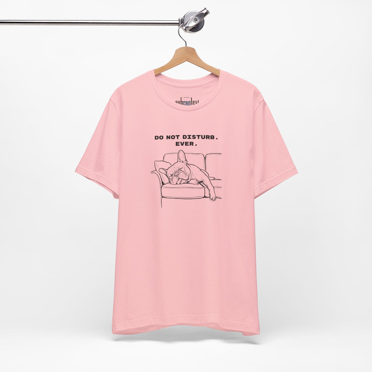 DO NOT DISTURB. EVER. Frenchie-Shirt