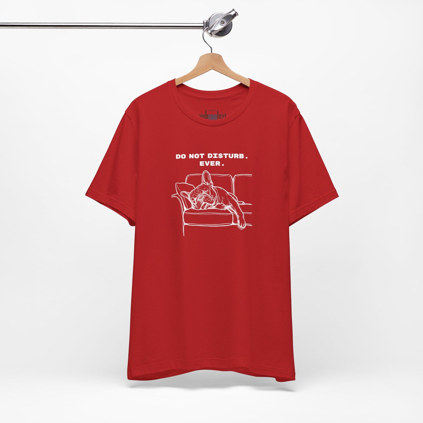 DO NOT DISTURB. EVER. Frenchie-Shirt