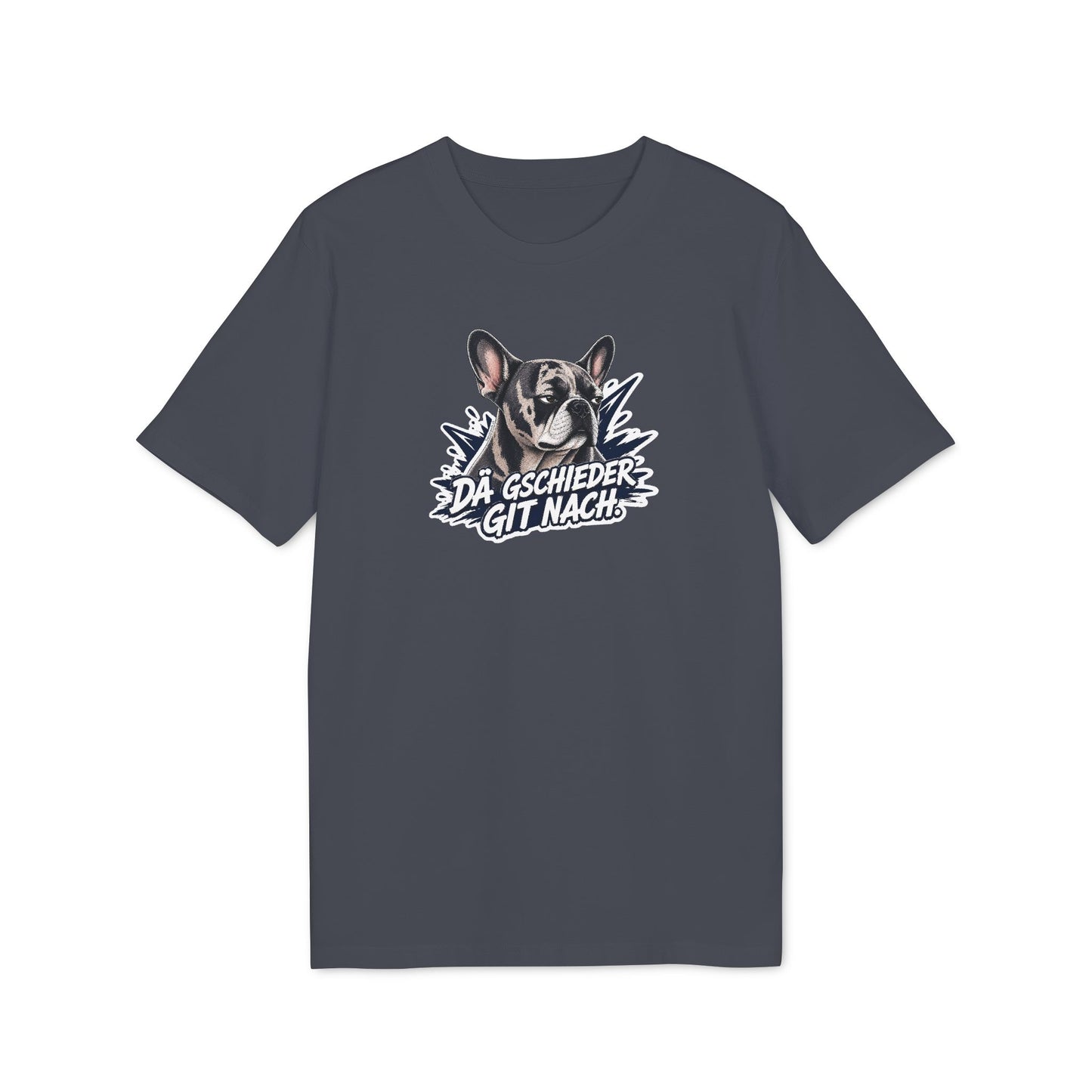 Dä Gschieder git nach – Swiss Frenchie Shirt
