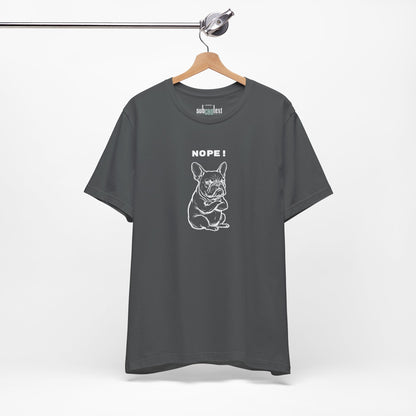 NOPE. Keine Diskussion. Frenchie-Shirt