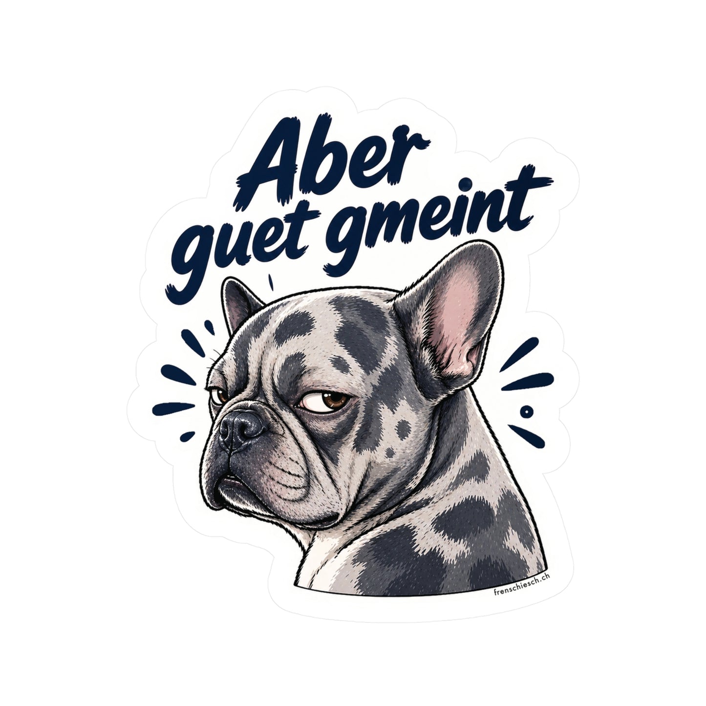 Aber guet gmeint – Swiss Frenchie Vinyl Sticker