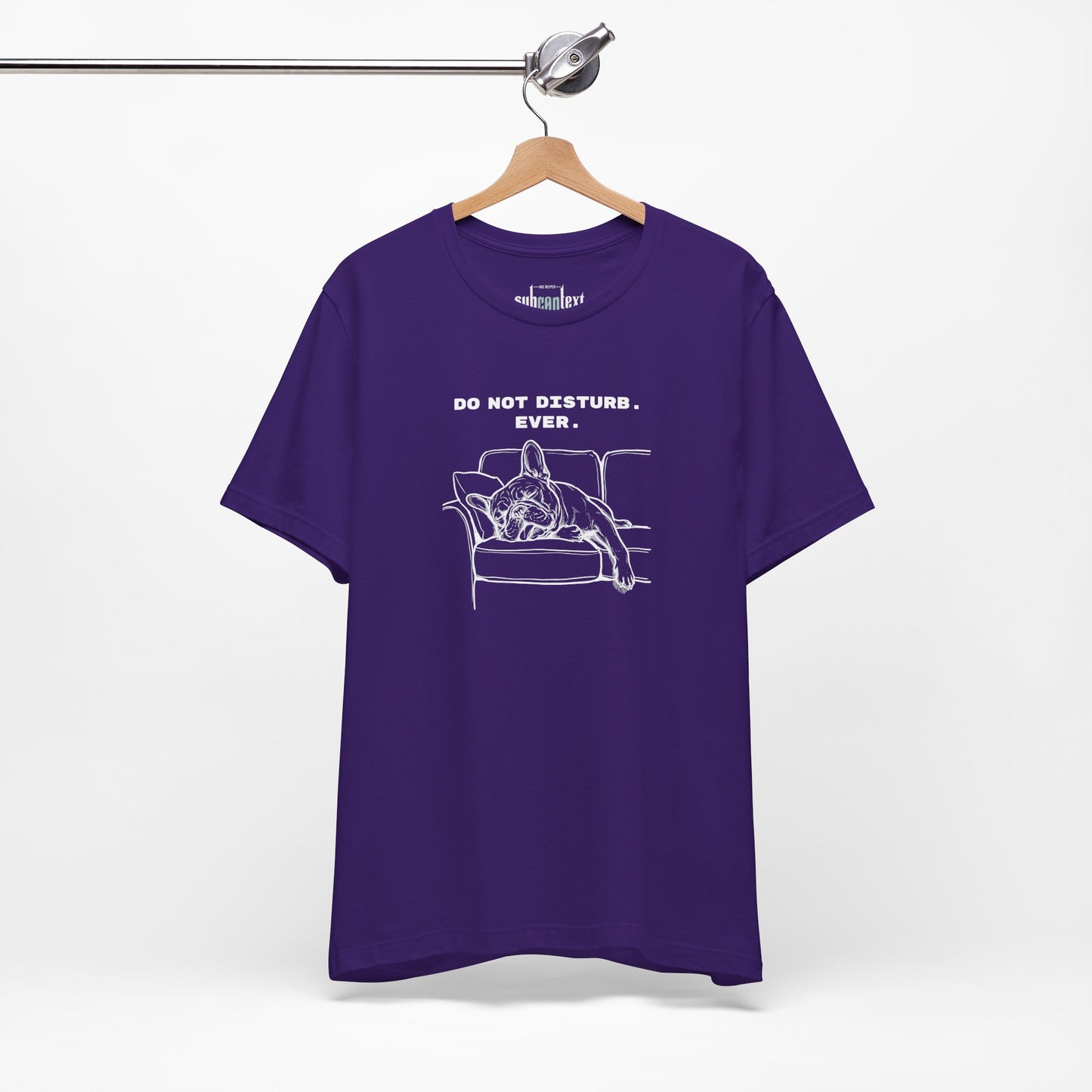 DO NOT DISTURB. EVER. Frenchie-Shirt
