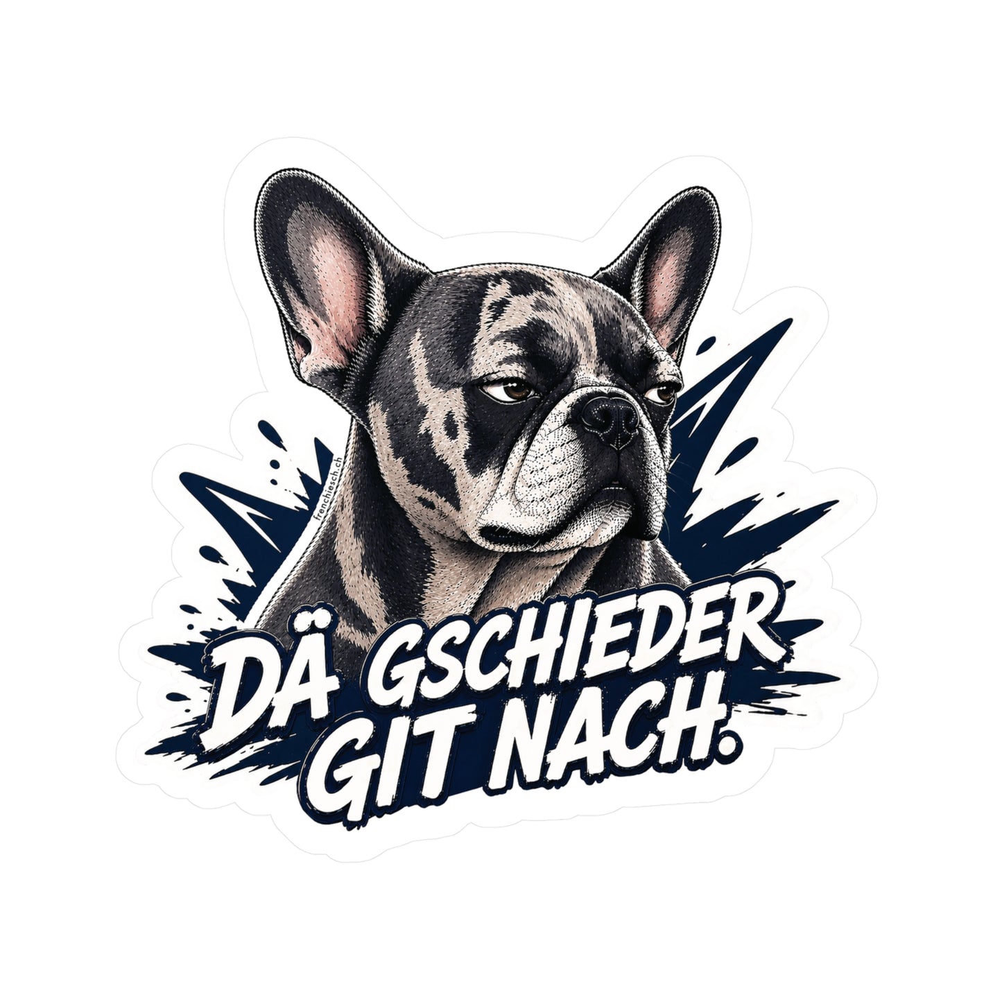 Dä Gschieder git nach – Swiss Frenchie Vinyl Sticker