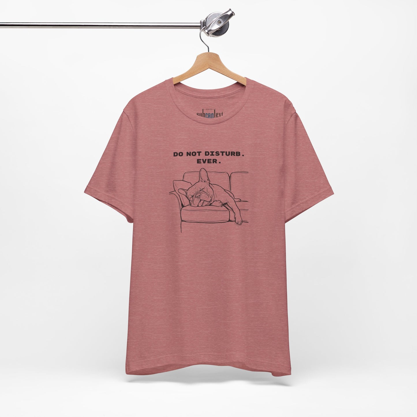 DO NOT DISTURB. EVER. Frenchie-Shirt